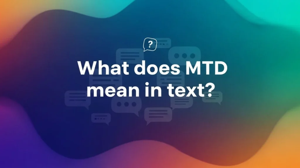 what does mtd mean in text