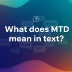 what does mtd mean in text