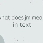 What Does JM Mean in Text