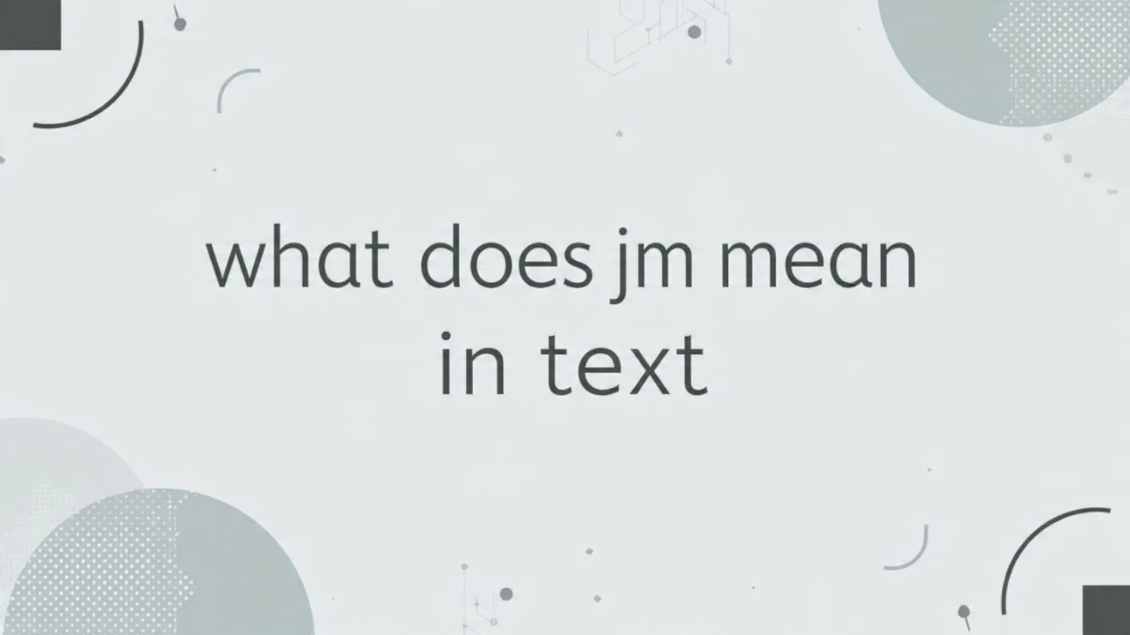 What Does JM Mean in Text
