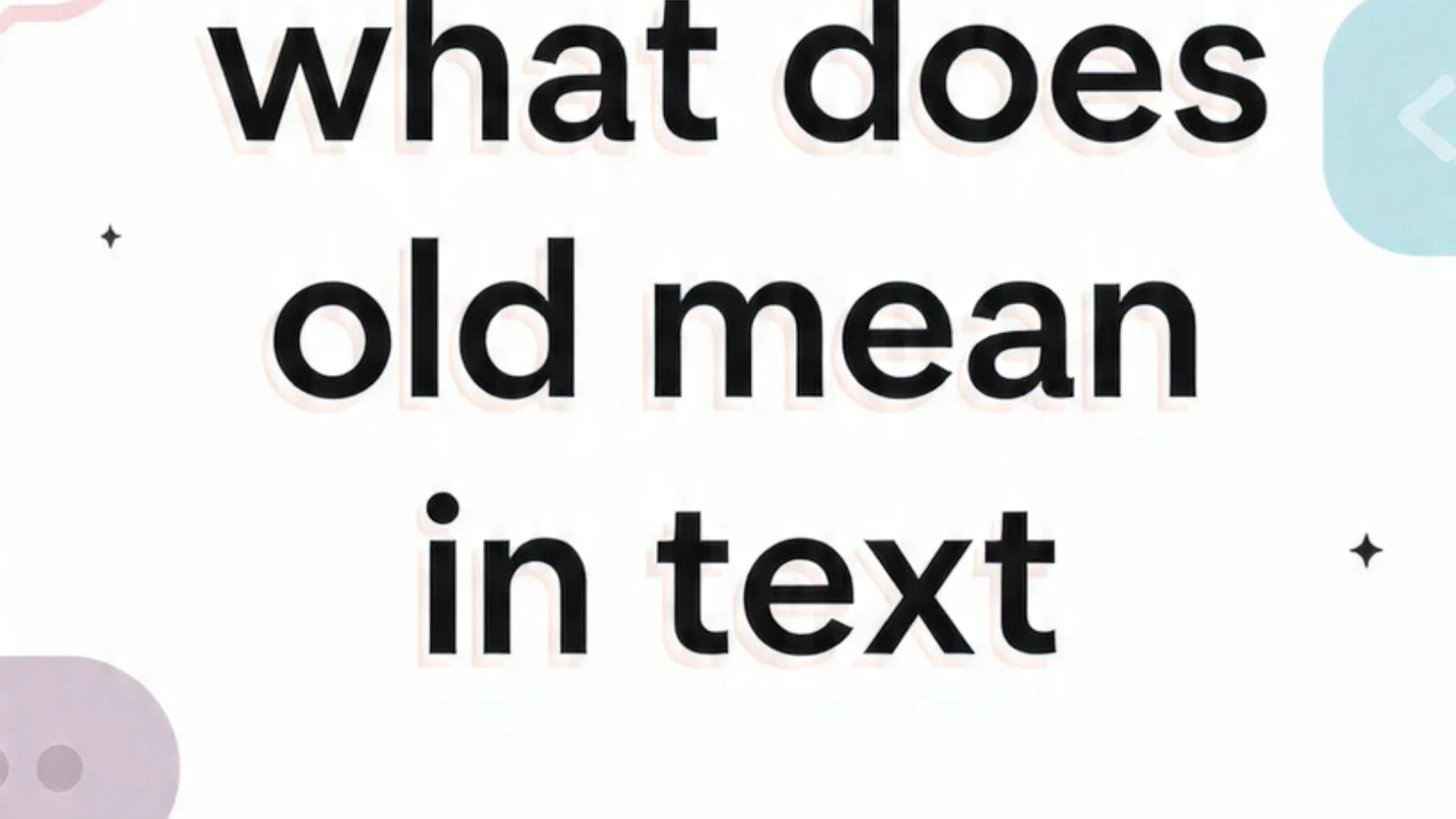 what does old mean in text