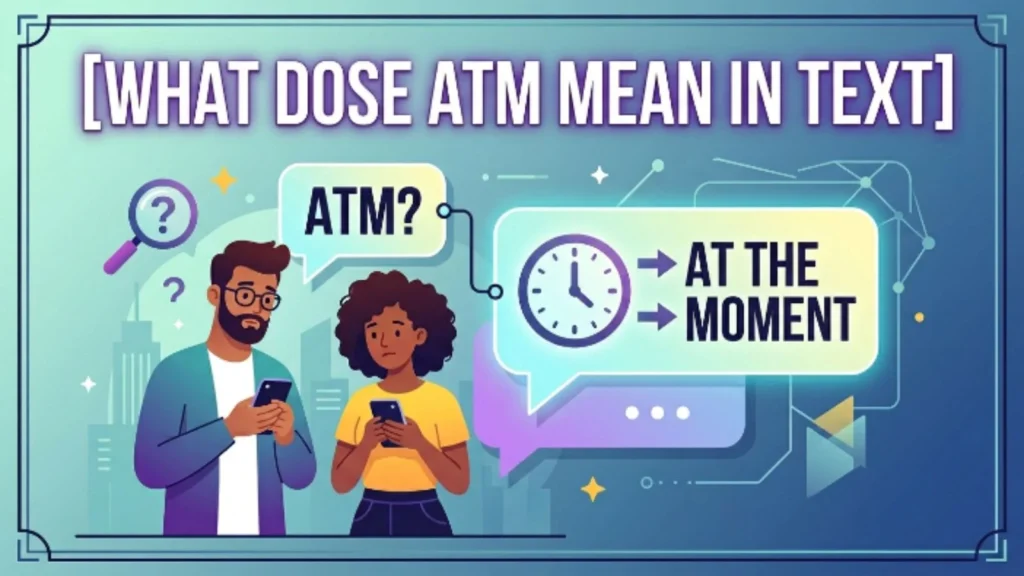 what dose atm mean in text