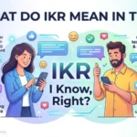 what do ikr mean in text