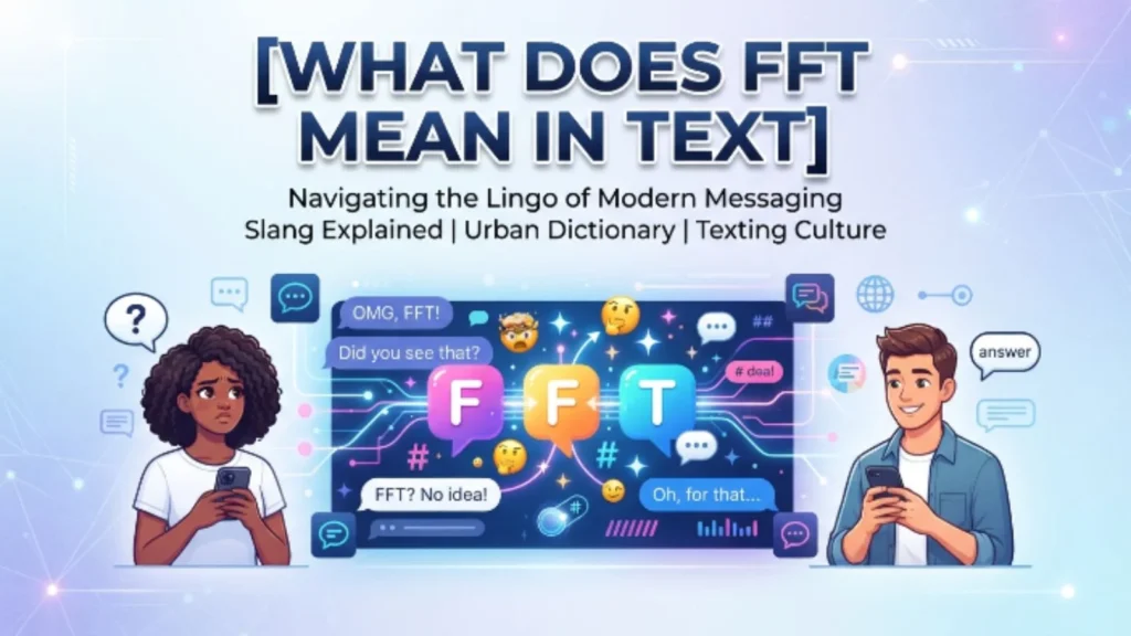 what does fft mean in text