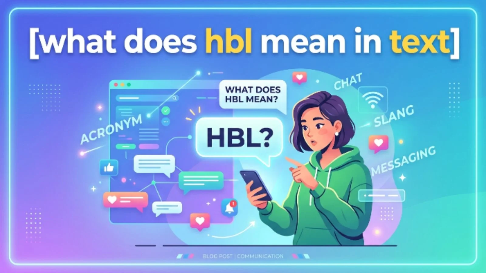 What Does HBL Mean in Text? The Hidden Meaning Behind This Popular Chat Acronym