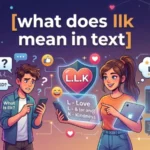 what does llk mean in text