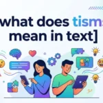 what does tisms mean in text